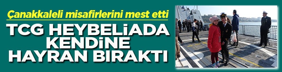 TCG Heybeliada kendine hayran bıraktı