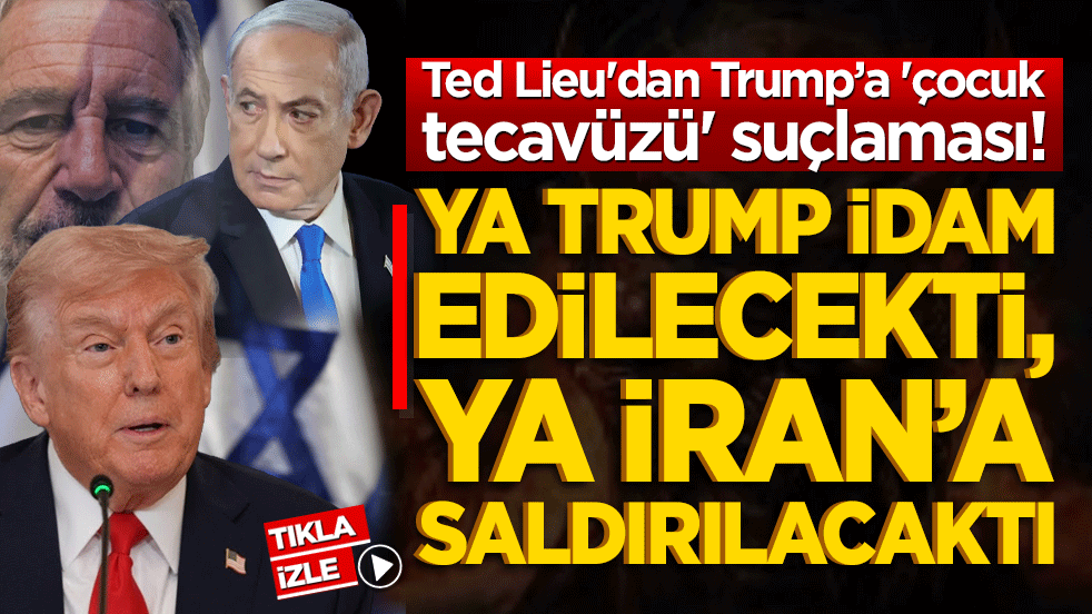 Ted Lieu'dan Trump’a 'çocuk tecavüzü' suçlaması! Ya Trump idam edilecekti, ya İran’a saldırılacaktı