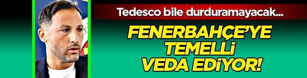 Tedesco durduramayacak... Fenerbahçe’ye temelli veda ediyor! Gideceği takım...