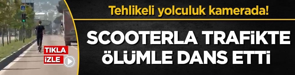 Tehlikeli yolculuk kamerada! Scooterla trafikte ölümle dans etti