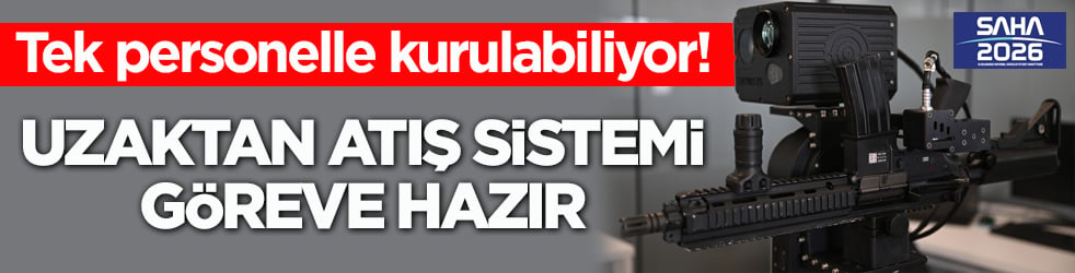 Tek personelle kurulabiliyor! Uzaktan atış sistemi göreve hazır