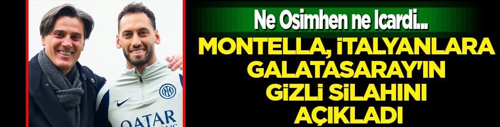 Tek tek sıraladı: Montella, İtalyanlara Galatasaray'ın gizli silahını açıkladı: Ne Osimhen ne de Icardi...