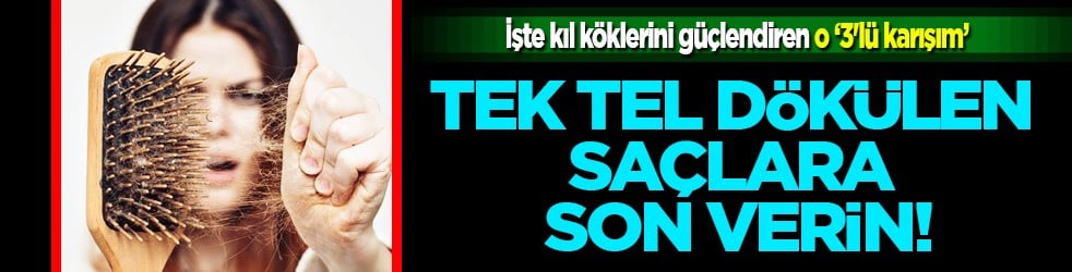 Tek tel dökülen saçlara son! Kıl köklerini güçlendiren o 'müthiş karışım' belli oldu...