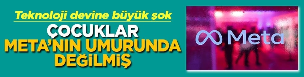 Teknoloji devine büyük şok Çocuklar Meta'nın umurunda değilmiş