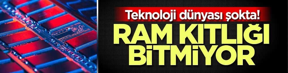 Teknoloji dünyası şokta! RAM kıtlığı bitmiyor