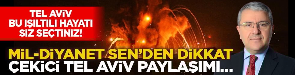 Tel Aviv bu ışıltılı hayatı siz seçtiniz! Mil-Diyanet Sen’den dikkat çekici Tel Aviv paylaşımı…