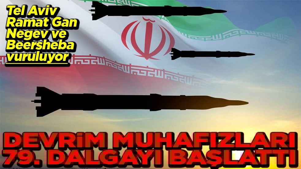 Tel Aviv, Ramat Gan, Negev ve Beersheba vuruluyor Devrim muhafızları 79. dalgayı başlattı