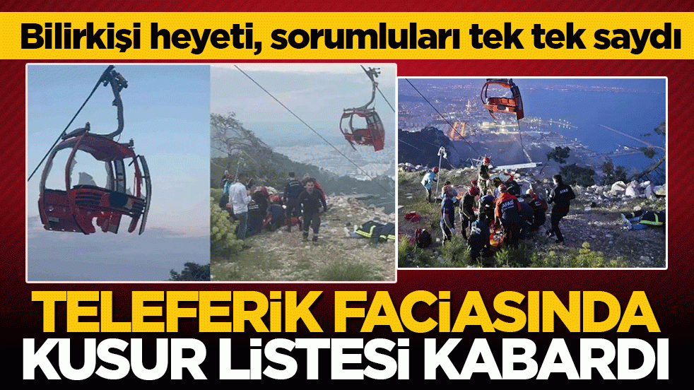 Teleferik faciasında kusur listesi kabardı! Bilirkişi heyeti, sorumluları tek tek saydı
