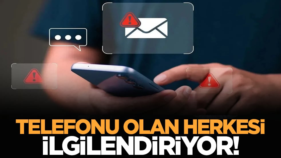 Telefonu olan herkesi ilgilendiriyor!