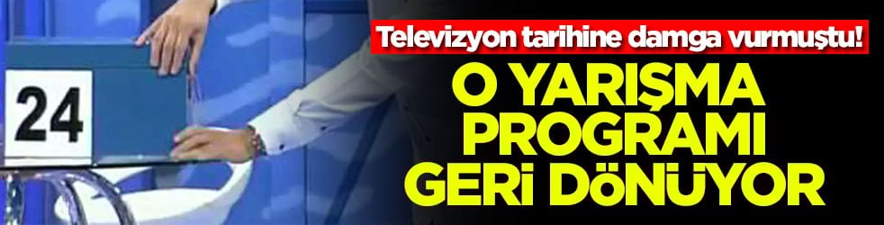 Televizyon tarihine damga vurmuştu! O yarışma programı geri dönüyor