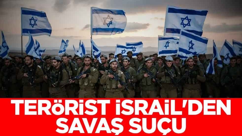 Terörist İsrail'den savaş suçu
