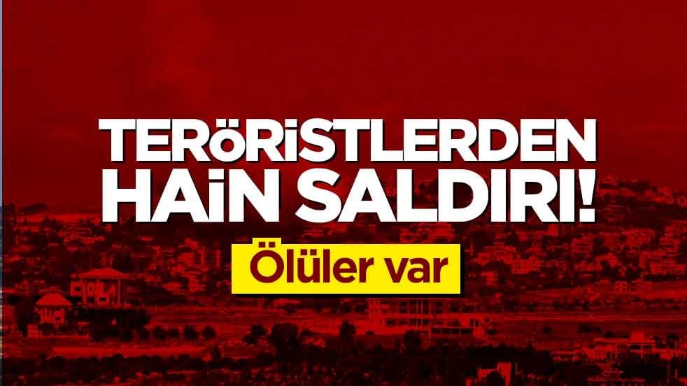 Teröristlerden hain saldırı! Ölüler var
