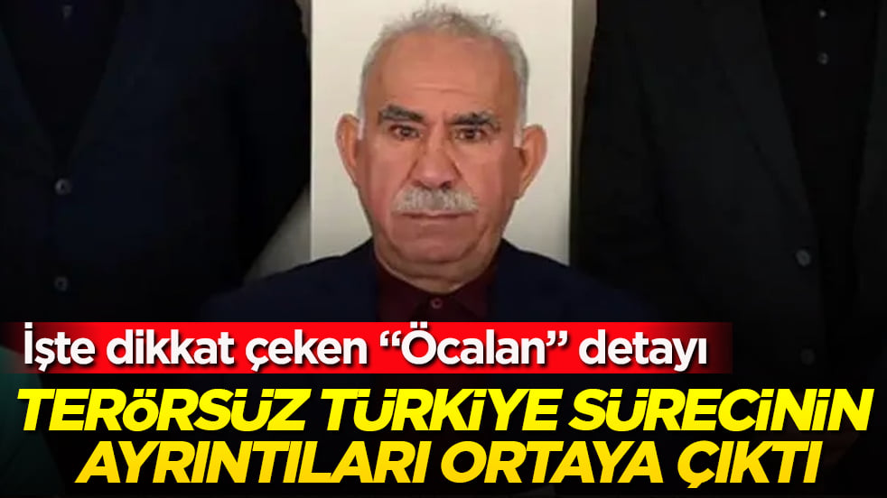 Terörsüz Türkiye sürecinin ayrıntıları ortaya çıktı! İşte dikkat çeken "Öcalan" detayı