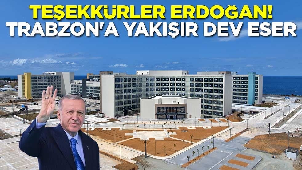 Teşekkürler Erdoğan! Trabzon'a yakışır dev eser