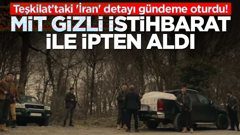 Teşkilat'taki 'İran' detayı gündeme oturdu! MİT gizli istihbarat ile ipten aldı