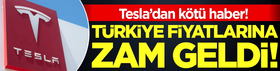 Tesla'dan kötü haber: Türkiye fiyatlarına zam geldi!