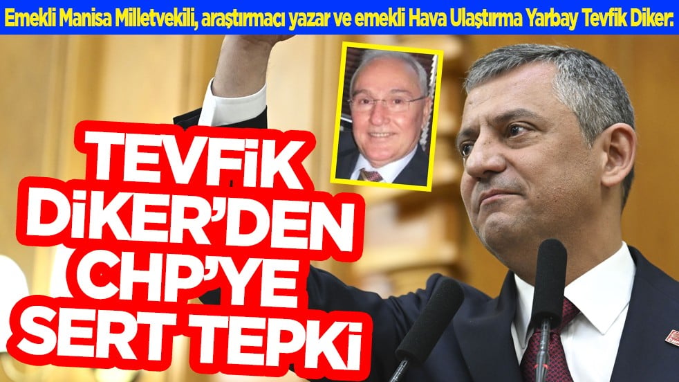 Tevfik Diker’den CHP’ye Sert Tepki: Temiz siyaset adına açıklama bekliyoruz