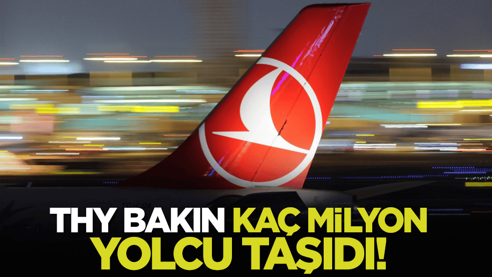 THY bakın kaç milyon yolcu taşıdı!