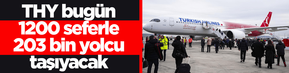 THY, bugün 1200 seferle 203 bin yolcu taşıyacak