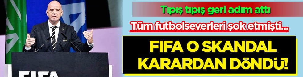 Tıpış tıpış geri döndü o skandal karardan! Dünya Kupası öncesi büyük infial oluşmuştu...