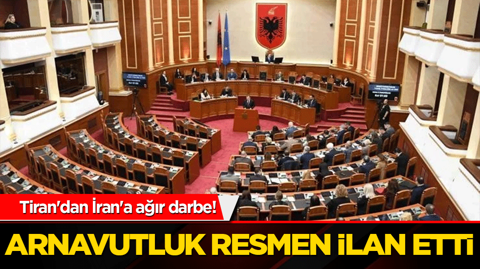 Tiran'dan İran'a ağır darbe! Arnavutluk resmen ilan etti: "Terörü destekleyen devlet!"