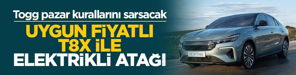 Togg pazar kurallarını sarsacak: Uygun fiyatlı T8X ile elektrikli atağı