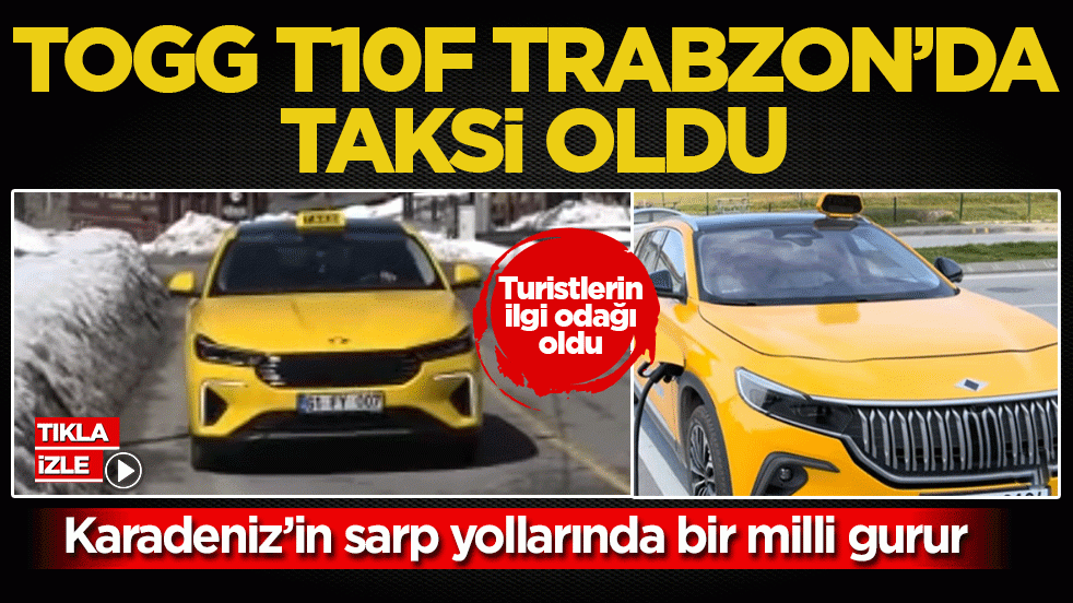 Togg T10F Trabzon’da taksi oldu! Karadeniz’in sarp yollarında bir milli gurur
