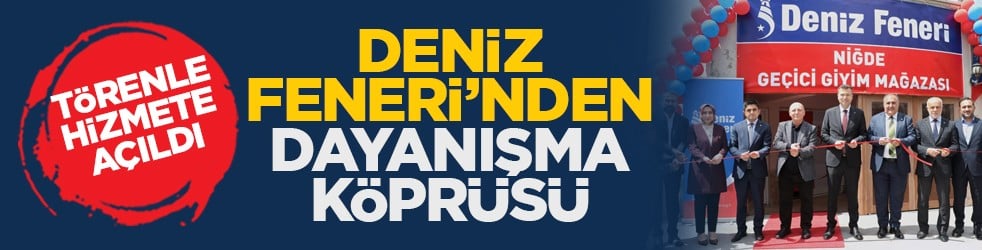 Törenle hizmete açıldı: Deniz Feneri’nden dayanışma köprüsü