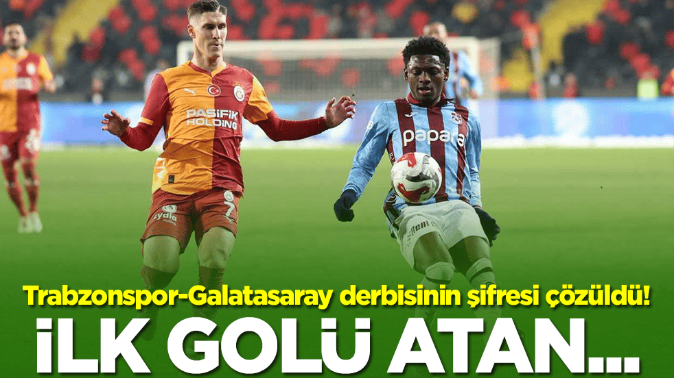 Trabzonspor-Galatasaray derbisinin şifresi çözüldü! İlk golü atan...
