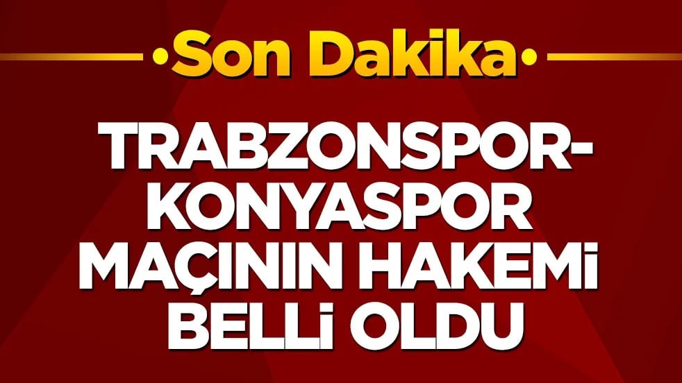 Trabzonspor-Konyaspor maçının hakemi belli oldu