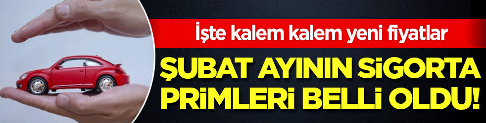 Trafik sigortasında Şubat tarifesi belli oldu! İşte kalem kalem yeni fiyatlar!