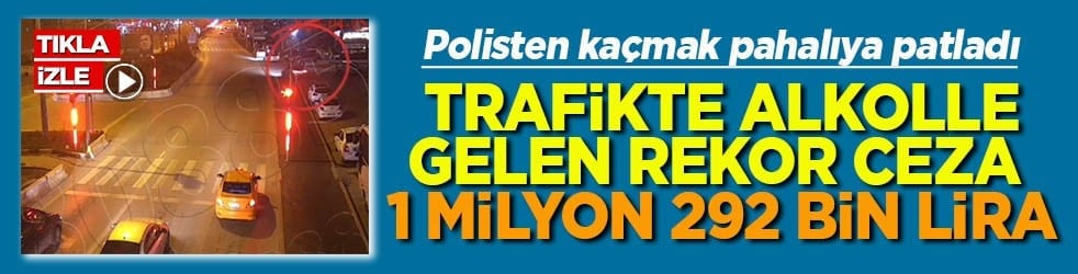 Trafikte alkolle gelen rekor ceza 1 milyon 292 bin lira ceza
