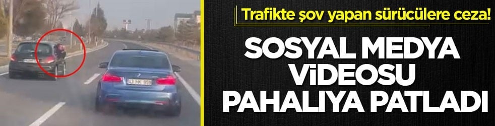 Trafikte şov yapan sürücülere ceza! Sosyal medya videosu pahalıya patladı