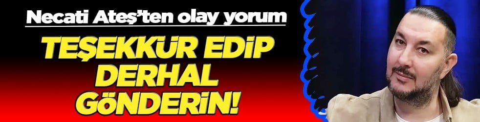 Transfer hattında söz bitti artık icraat yapın çağrısı... Necati Ateş: 'Teşekkür edip yolla'