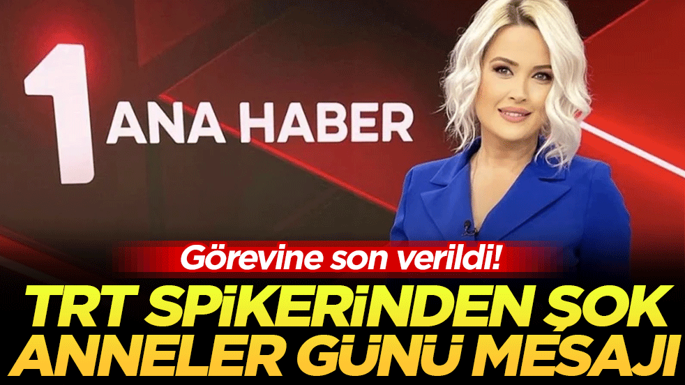 TRT spikerinden şok Anneler Günü mesajı! Görevine son verildi!