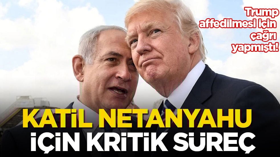 Trump, affedilmesi için çağrı yapmıştı! Katil Netanyahu için kritik süreç