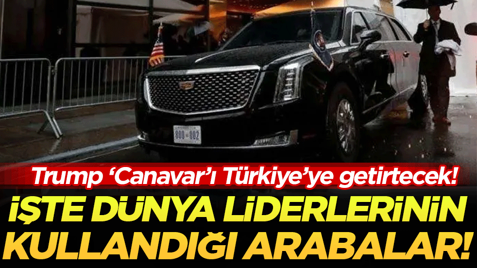 Trump 'Canavar'ı Türkiye'ye getirtecek: İşte dünya liderlerinin kullandığı arabalar!