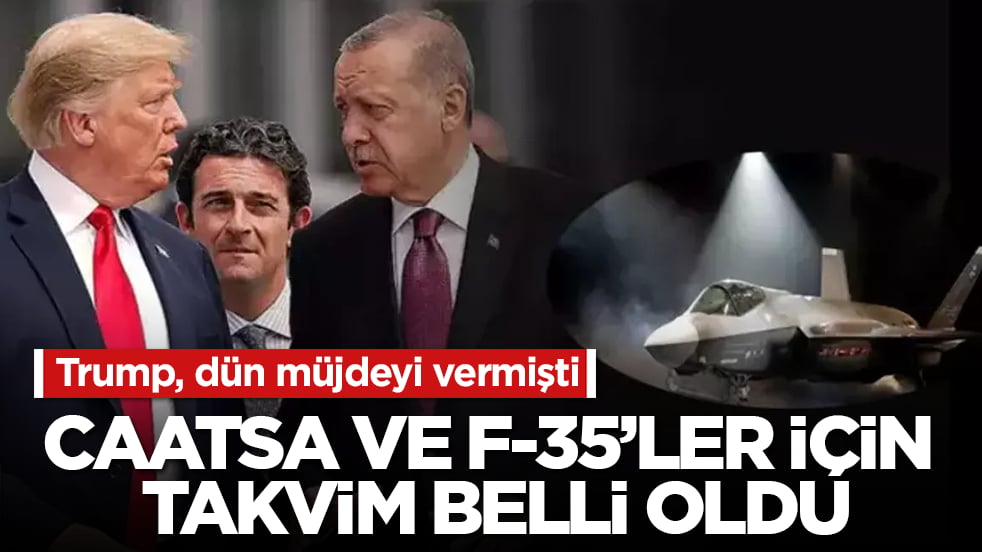 Trump, dün müjdeyi vermişti! CAATSA ve F-35’ler için takvim belli oldu