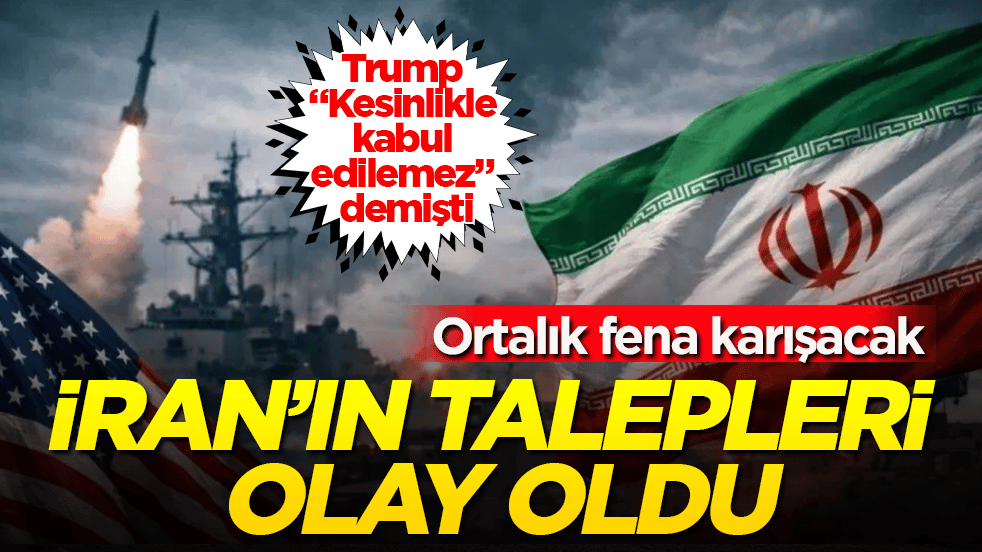 Trump "Kesinlikle kabul edilemez" demişti! İran’ın talepleri olay oldu! Ortalık fena karışacak