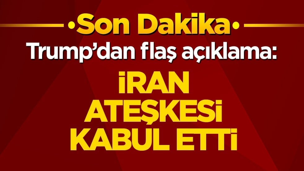 Trump’dan flaş açıklama: İran ateşkesi kabul etti