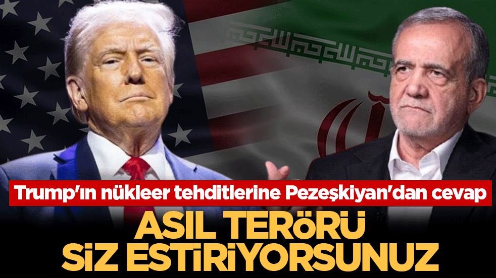 Trump'ın nükleer tehditlerine Pezeşkiyan'dan cevap: Asıl terörü siz estiriyorsunuz