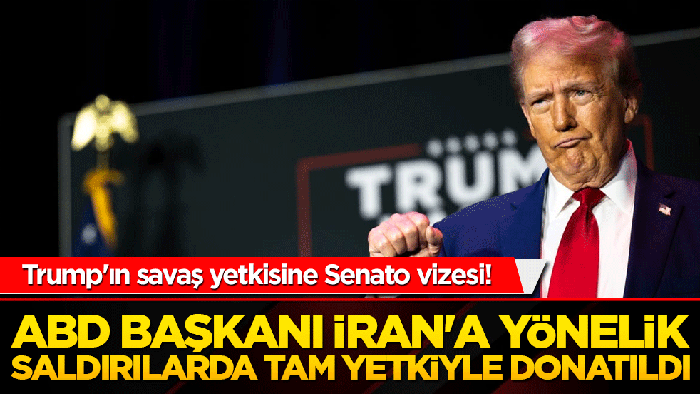 Trump'ın savaş yetkisine Senato vizesi! Kongre baypas edildi: ABD Başkanı İran'a yönelik saldırılarda tam yetkiyle donatıldı!