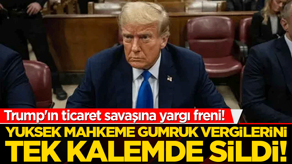 Trump'ın ticaret savaşına yargı freni! Yüksek Mahkeme gümrük vergilerini tek kalemde sildi!