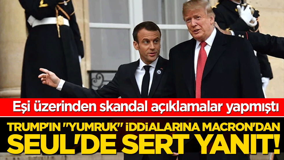 Trump'ın "yumruk" iddialarına Macron'dan Seul'de sert yanıt! Eşi üzerinden skandal açıklamalar yapmıştı