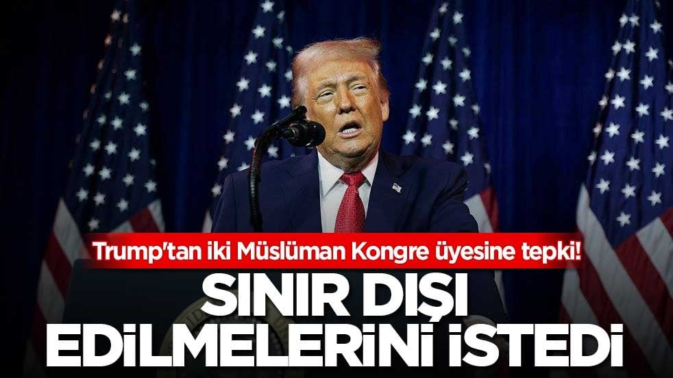 Trump'tan iki Müslüman Kongre üyesine tepki! Sınır dışı edilmelerini istedi