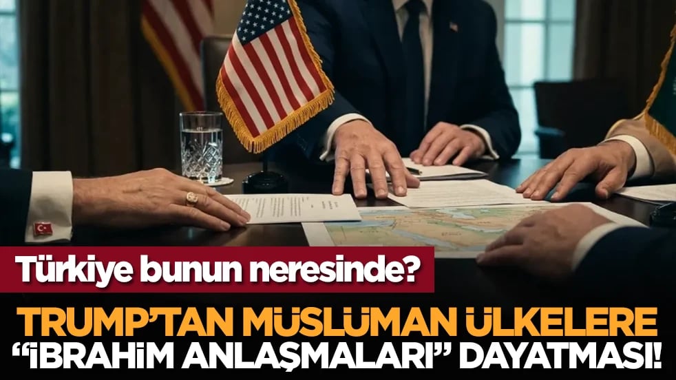 Trump’tan Müslüman ülkelere "İbrahim Anlaşmaları" dayatması! Türkiye bunun neresinde?