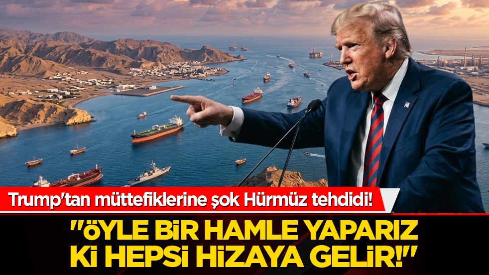 Trump'tan müttefiklerine şok Hürmüz tehdidi! "Öyle bir hamle yaparız ki hepsi hizaya gelir!"