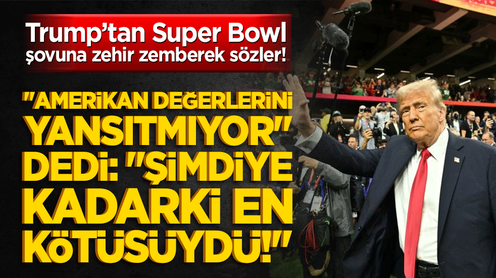 Trump’tan Super Bowl şovuna zehir zemberek sözler! "Amerikan değerlerini yansıtmıyor" dedi: "Şimdiye kadarki en kötüsüydü!"