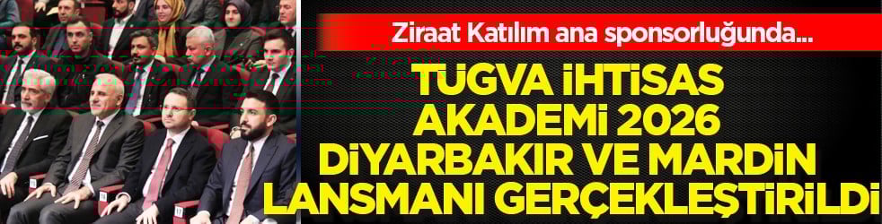 TÜGVA İhtisas Akademi 2026 Diyarbakır ve Mardin lansmanı gerçekleştirildi