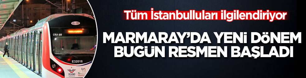 Tüm İstanbulluları ilgilendiriyor! Marmaray’da yeni dönem bugün resmen başladı